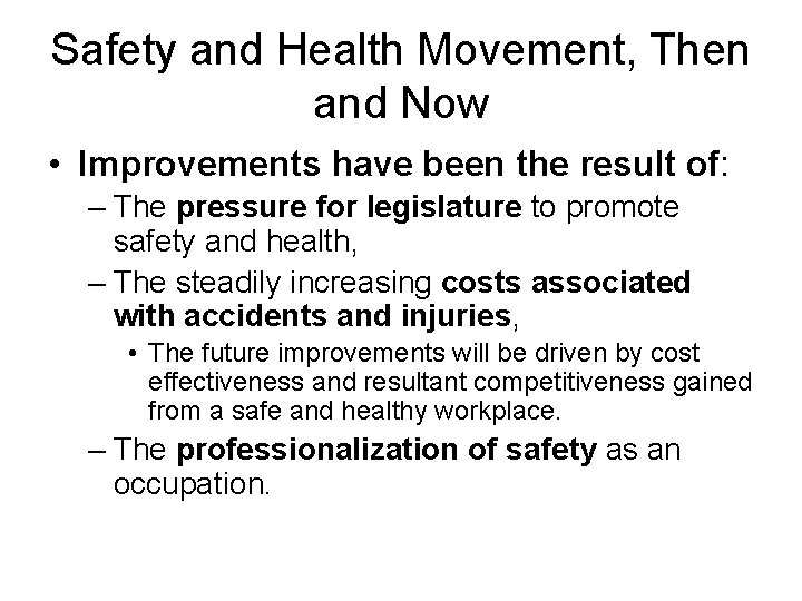 Safety and Health Movement, Then and Now • Improvements have been the result of: