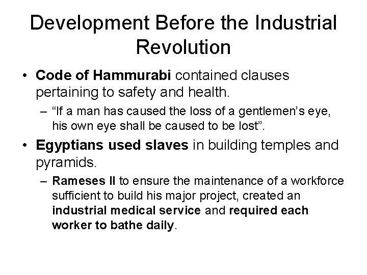 Development Before the Industrial Revolution • Code of Hammurabi contained clauses pertaining to safety