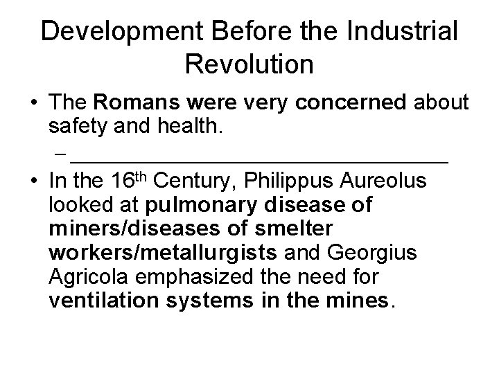 Development Before the Industrial Revolution • The Romans were very concerned about safety and