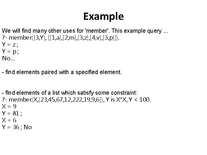 Example We will find many other uses for 'member'. This example query. . . Example We will find many other uses for 'member'. This example query. . .