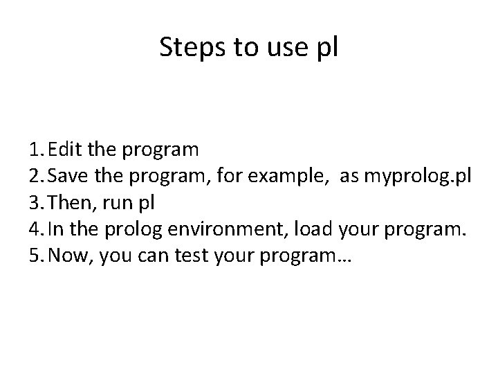 Steps to use pl 1. Edit the program 2. Save the program, for example, Steps to use pl 1. Edit the program 2. Save the program, for example,