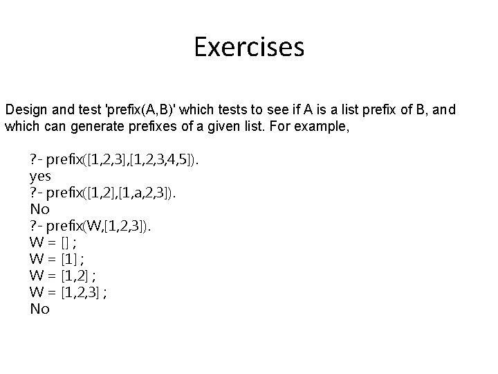 Exercises Design and test 'prefix(A, B)' which tests to see if A is a Exercises Design and test 'prefix(A, B)' which tests to see if A is a
