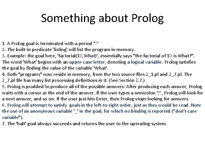 Something about Prolog 1. A Prolog goal is terminated with a period ". ” Something about Prolog 1. A Prolog goal is terminated with a period ". ”