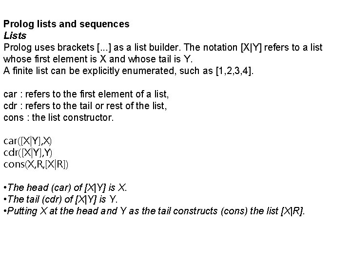 Prolog lists and sequences Lists Prolog uses brackets [. . . ] as a