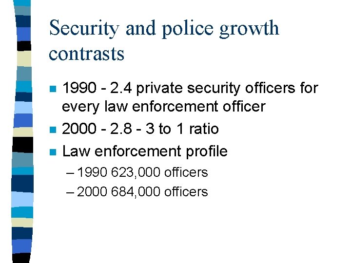 Security and police growth contrasts n n n 1990 - 2. 4 private security