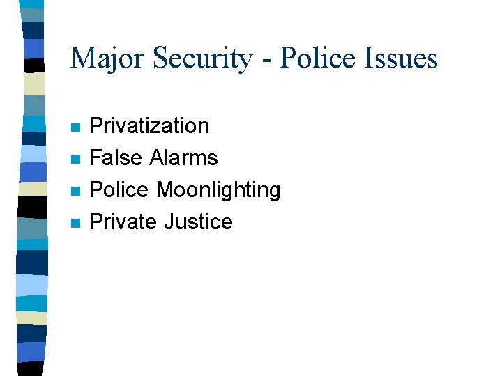Major Security - Police Issues n n Privatization False Alarms Police Moonlighting Private Justice