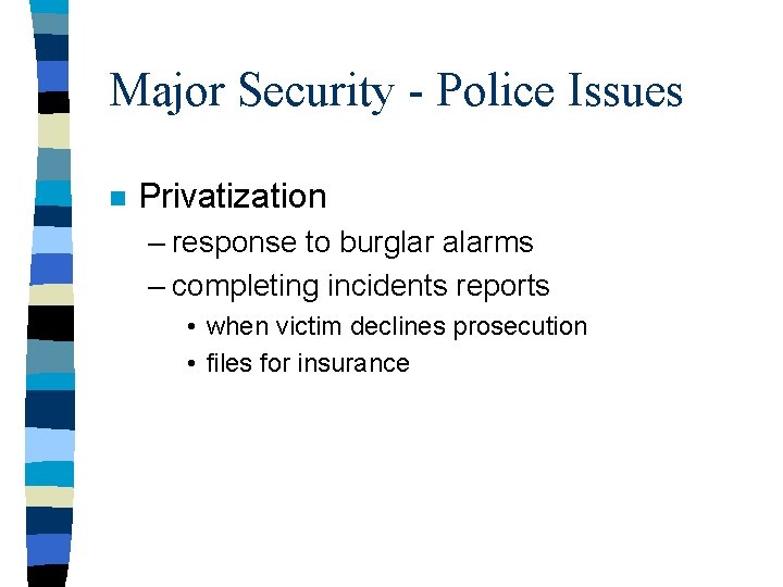 Major Security - Police Issues n Privatization – response to burglar alarms – completing