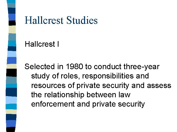 Hallcrest Studies Hallcrest l Selected in 1980 to conduct three-year study of roles, responsibilities