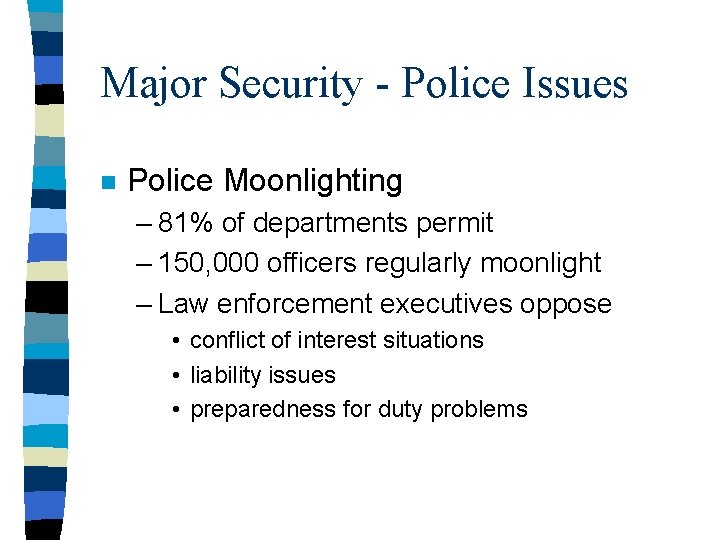 Major Security - Police Issues n Police Moonlighting – 81% of departments permit –