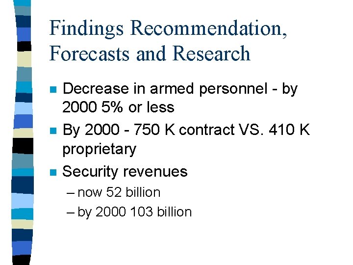 Findings Recommendation, Forecasts and Research n n n Decrease in armed personnel - by