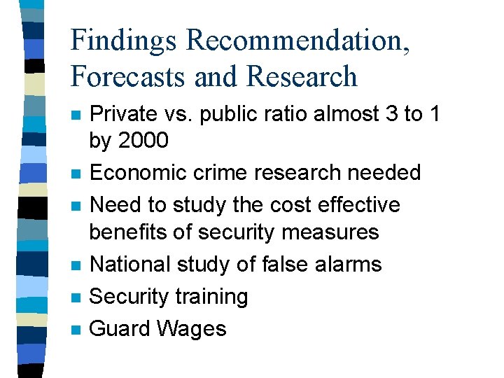 Findings Recommendation, Forecasts and Research n n n Private vs. public ratio almost 3