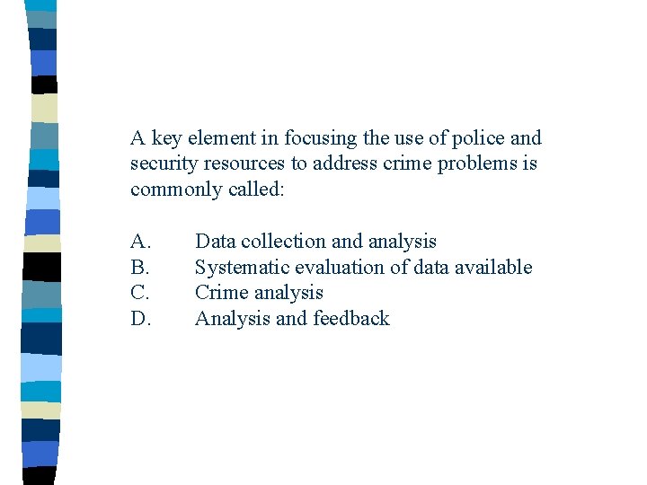 A key element in focusing the use of police and security resources to address