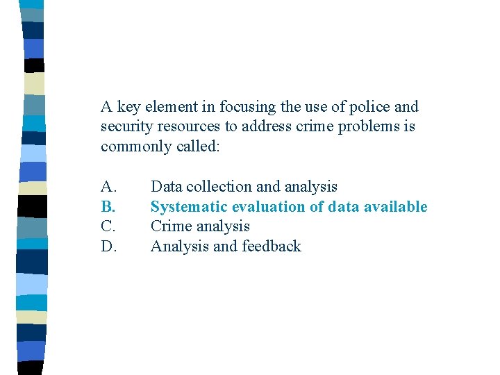 A key element in focusing the use of police and security resources to address