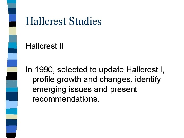 Hallcrest Studies Hallcrest ll In 1990, selected to update Hallcrest l, profile growth and