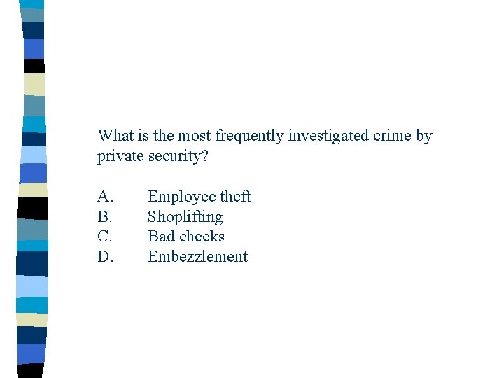 What is the most frequently investigated crime by private security? A. B. C. D.