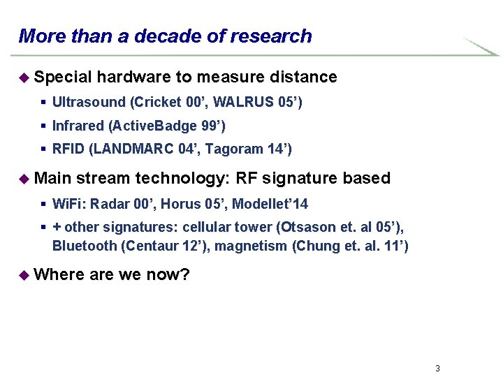 More than a decade of research u Special hardware to measure distance § Ultrasound