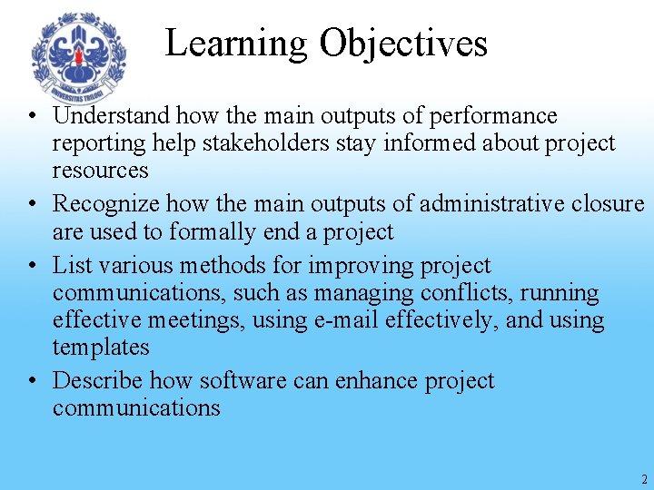Learning Objectives • Understand how the main outputs of performance reporting help stakeholders stay