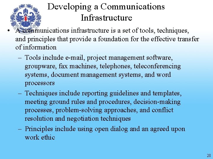Developing a Communications Infrastructure • A communications infrastructure is a set of tools, techniques,