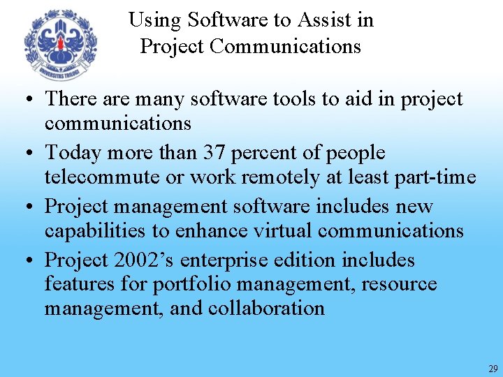 Using Software to Assist in Project Communications • There are many software tools to