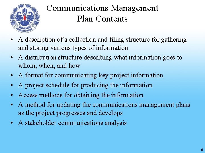 Communications Management Plan Contents • A description of a collection and filing structure for