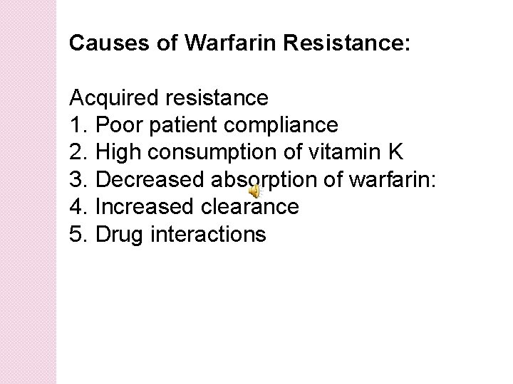 Causes of Warfarin Resistance: Acquired resistance 1. Poor patient compliance 2. High consumption of