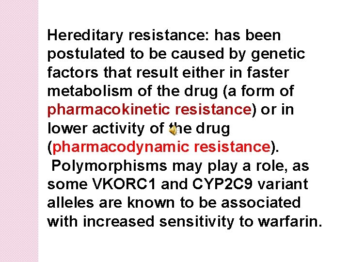 Hereditary resistance: has been postulated to be caused by genetic factors that result either