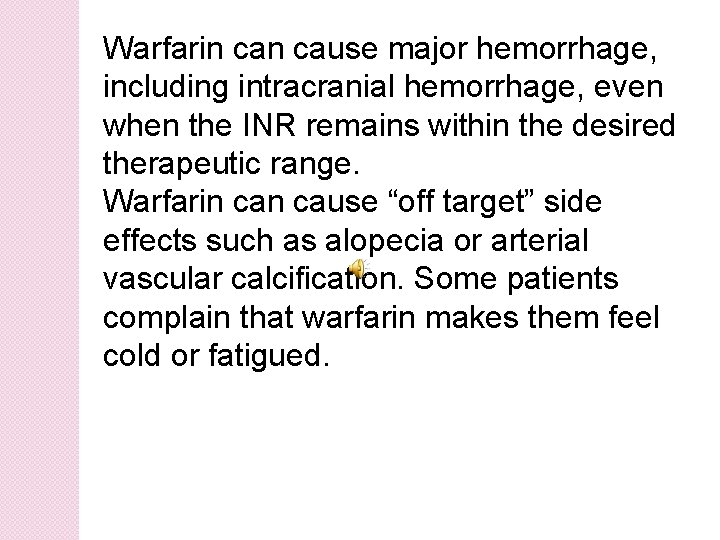 Warfarin cause major hemorrhage, including intracranial hemorrhage, even when the INR remains within the