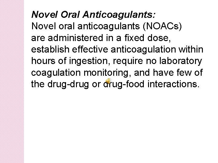 Novel Oral Anticoagulants: Novel oral anticoagulants (NOACs) are administered in a fixed dose, establish