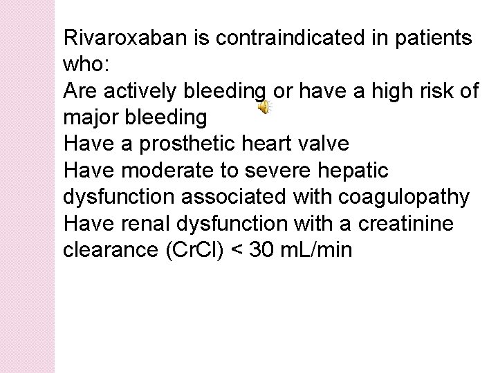 Rivaroxaban is contraindicated in patients who: Are actively bleeding or have a high risk