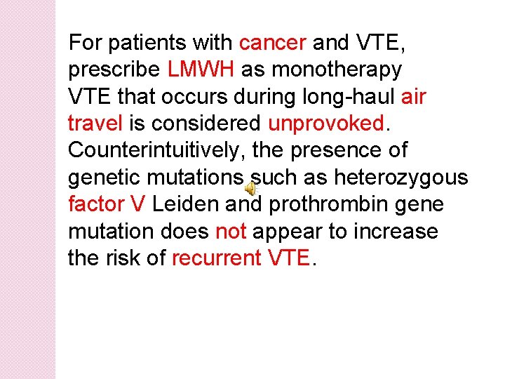 For patients with cancer and VTE, prescribe LMWH as monotherapy VTE that occurs during