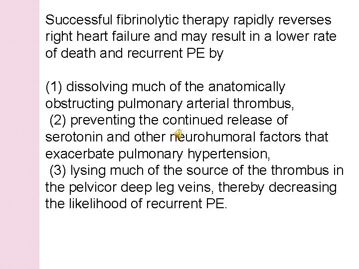 Successful fibrinolytic therapy rapidly reverses right heart failure and may result in a lower