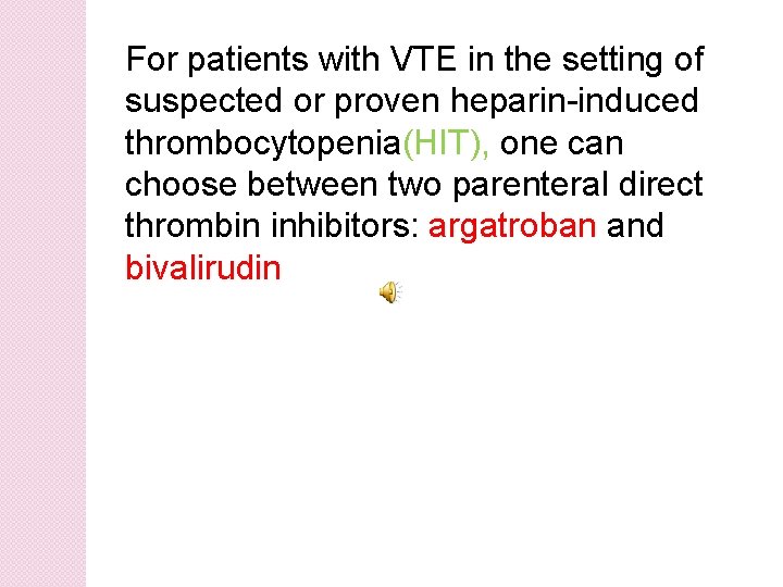 For patients with VTE in the setting of suspected or proven heparin-induced thrombocytopenia(HIT), one