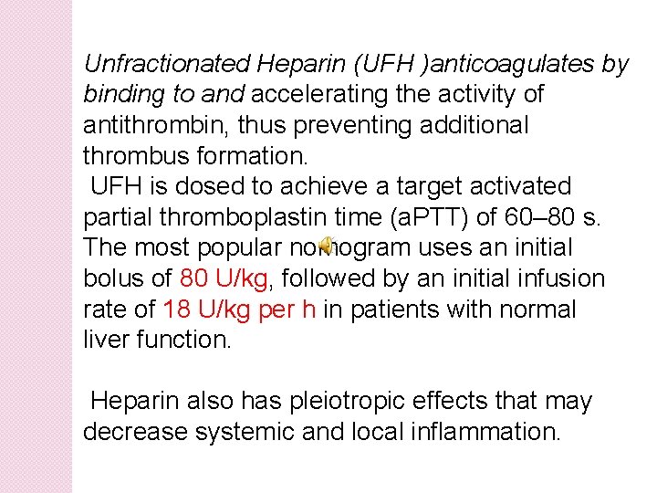 Unfractionated Heparin (UFH )anticoagulates by binding to and accelerating the activity of antithrombin, thus