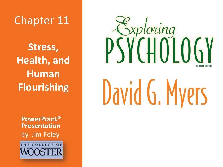 Chapter 11 Stress, Health, and Human Flourishing Power. Point® Presentation by Jim Foley 