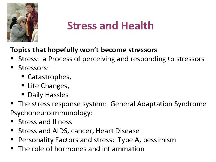Stress and Health Topics that hopefully won’t become stressors § Stress: a Process of