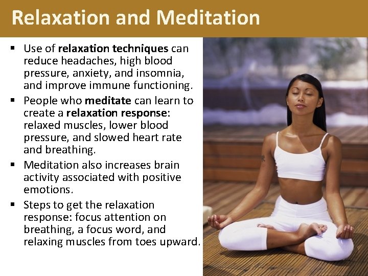 Relaxation and Meditation § Use of relaxation techniques can reduce headaches, high blood pressure,