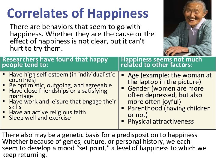 Correlates of Happiness There are behaviors that seem to go with happiness. Whether they