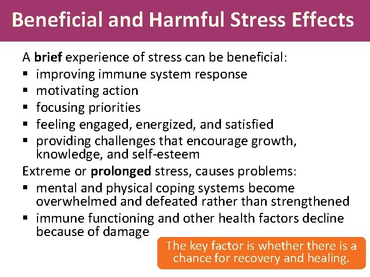 Beneficial and Harmful Stress Effects A brief experience of stress can be beneficial: §