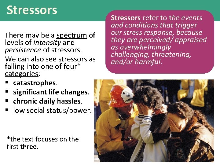 Stressors There may be a spectrum of levels of intensity and persistence of stressors.