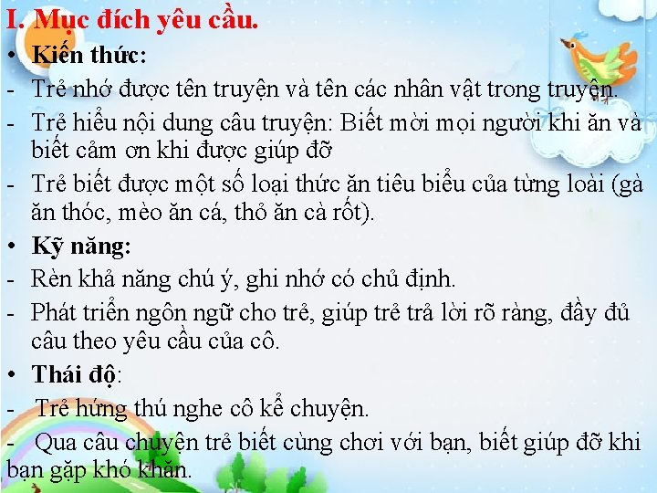 I. Mục đích yêu cầu. • Kiến thức: - Trẻ nhớ được tên truyện