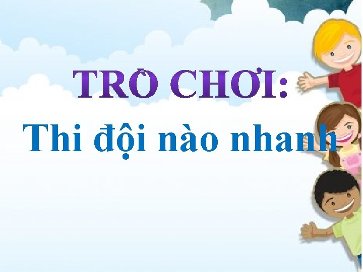 Thi đội nào nhanh 