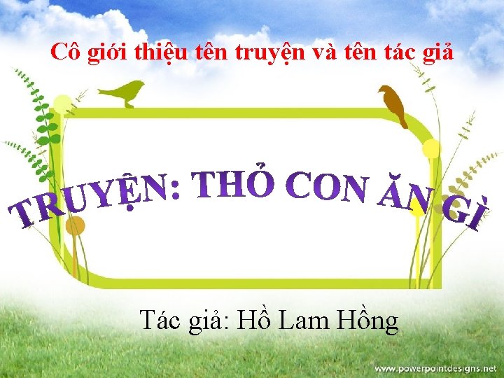 Cô giới thiệu tên truyện và tên tác giả Tác giả: Hồ Lam Hồng