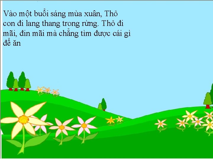 Vào một buổi sáng mùa xuân, Thỏ con đi lang thang trong rừng. Thỏ