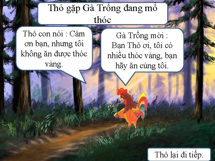 Thỏ gặp Gà Trống đang mổ thóc. Gà Trống mời : Thỏ gặp Gà