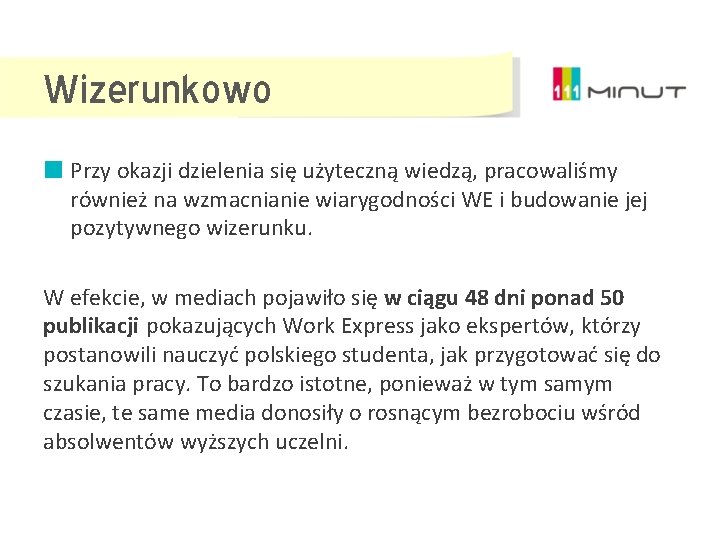 Wizerunkowo Przy okazji dzielenia się użyteczną wiedzą, pracowaliśmy również na wzmacnianie wiarygodności WE i