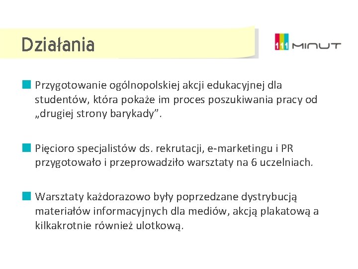 Działania Przygotowanie ogólnopolskiej akcji edukacyjnej dla studentów, która pokaże im proces poszukiwania pracy od