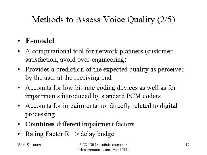 Methods to Assess Voice Quality (2/5) • E-model • A computational tool for network