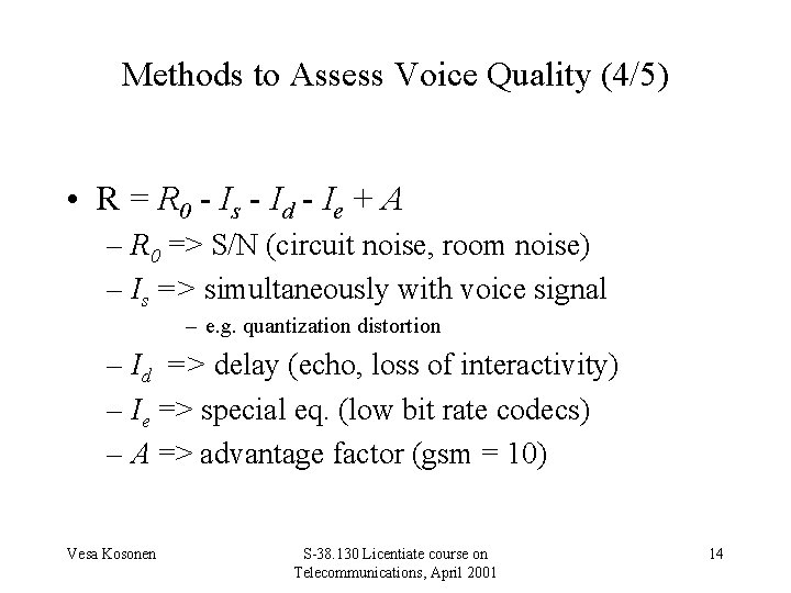 Methods to Assess Voice Quality (4/5) • R = R 0 - Is -