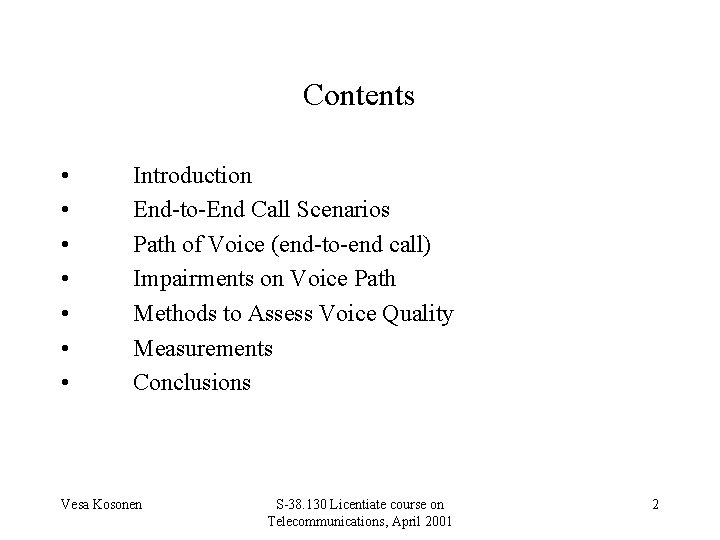 Contents • • Introduction End-to-End Call Scenarios Path of Voice (end-to-end call) Impairments on