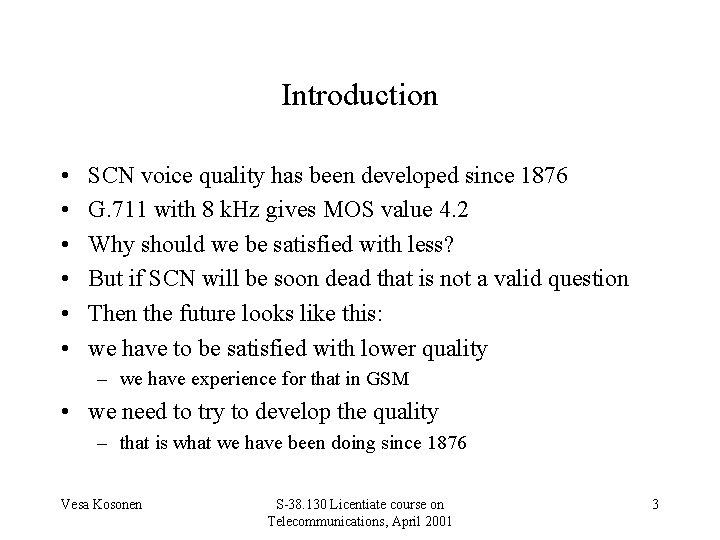Introduction • • • SCN voice quality has been developed since 1876 G. 711